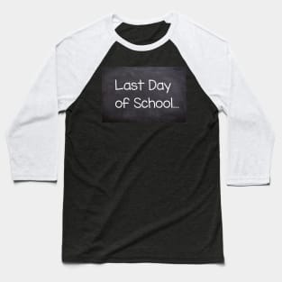 Last Day Of School... Baseball T-Shirt